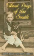 Ghost Dogs of the South di Randy Russell, Janet Barnett edito da JOHN F BLAIR PUBL