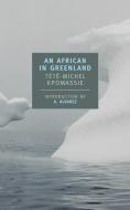 An African in Greenland di Tete-Michel Kpomassie edito da NEW YORK REVIEW OF BOOKS