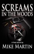 Screams In The Woods di #Martin,  Michael M. edito da Bewrite Books