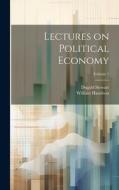 Lectures on Political Economy; Volume 1 di Dugald Stewart edito da Creative Media Partners, LLC