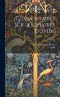 Commentaires Sur Les Epistres D'ovide; Volume 1 di Claude-Gaspard Bachet edito da LEGARE STREET PR