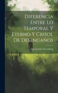 Diferencia Entre Lo Temporal Y Eterno Y Crisol De Desengaños di Juan Eusebio Nieremberg edito da LEGARE STREET PR