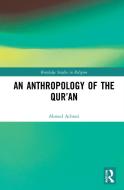 An Anthropology Of The Qur'an di Ahmed Achrati edito da Taylor & Francis Ltd