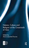 Nature, Culture And Religion At The Crossroads Of Asia edito da Taylor & Francis Ltd