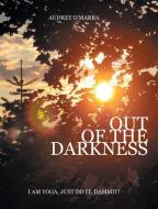 Out of the Darkness di Audrey O'Marra edito da FriesenPress