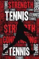 Tennis Strength and Conditioning Log: Tennis Workout Journal and Training Log and Diary for Player and Coach - Tennis No di Elegant Notebooks edito da INDEPENDENTLY PUBLISHED