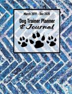 March 2019 - Dec 2020 Dog Trainer Planner & Journal: Canine Appointment Book for Dog Business Owners di Critter Lovers Creations edito da INDEPENDENTLY PUBLISHED