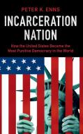 Incarceration Nation di Peter K. Enns edito da Cambridge University Press
