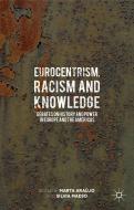 Eurocentrism, Racism and Knowledge di Marta Araujo, Silvia R. Maeso edito da Palgrave Macmillan