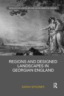 Regions and Designed Landscapes in Georgian England di Sarah (University of East Anglia Spooner edito da Taylor & Francis Ltd