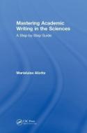 Mastering Academic Writing in the Sciences di Marialuisa Aliotta edito da Taylor & Francis Ltd