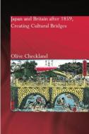 Japan and Britain after 1859 di Olive Checkland edito da Taylor & Francis Ltd