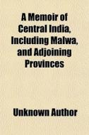 A Memoir Of Central India, Including Mal di Unknown Author edito da General Books