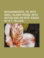 Bhagavadg T , Tr. Into Engl. Blank Verse di General Books edito da Rarebooksclub.com
