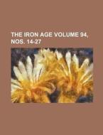 The Iron Age 94, Nos. 14-27 di General Books edito da Rarebooksclub.com