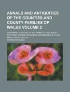 Annals and Antiquities of the Counties and County Families of Wales; Containing a Record of All Ranks of the Gentry ... with Many Ancient Pedigrees an di Thomas Nicholas edito da Rarebooksclub.com