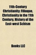 11th-century Christianity di Books Llc edito da Books LLC, Reference Series