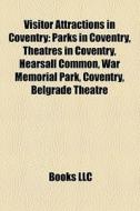 Visitor Attractions In Coventry: Parks I di Books Llc edito da Books LLC, Wiki Series