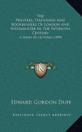 The Printers, Stationers and Bookbinders of London and Westminster in the Fifteenth Century: A Series of Lectures (1899) di Edward Gordon Duff edito da Kessinger Publishing