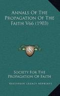 Annals of the Propagation of the Faith V66 (1903) di Society for the Propagation of Faith edito da Kessinger Publishing