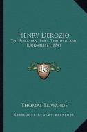 Henry Derozio: The Eurasian, Poet, Teacher, and Journalist (1884) di Thomas Edwards edito da Kessinger Publishing