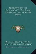 Narrative of the Expedition to the River Jordan and the Dead Sea (1855) di William Francis Lynch edito da Kessinger Publishing