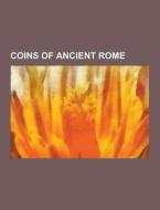 Coins Of Ancient Rome di Source Wikipedia edito da University-press.org