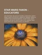 Star Wars Fanon - Educators: Jedi Master di Source Wikia edito da Books LLC, Wiki Series