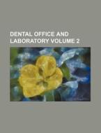 Dental Office and Laboratory Volume 2 di Books Group edito da Rarebooksclub.com