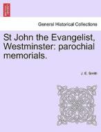 St John The Evangelist, Westminster di J E Smith edito da British Library, Historical Print Editions
