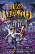 Thieves of Weirdwood di William Shivering edito da HENRY HOLT JUVENILE