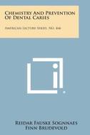 Chemistry and Prevention of Dental Caries: American Lecture Series, No. 466 di Reidar Fauske Sognnaes edito da Literary Licensing, LLC