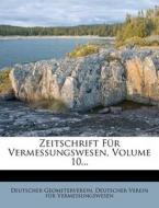 Zeitschrift Fur Vermessungswesen, Volume 10... di Deutscher Geometerverein edito da Nabu Press