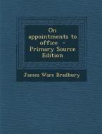 On Appointments to Office di James Ware Bradbury edito da Nabu Press