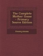 The Complete Mother Goose di Anonymous edito da Nabu Press