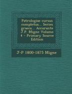 Patrologiae Cursus Completus... Series Graeca... Accurante J.P. Migne Volume 4 di J-P 1800-1875 Migne edito da Nabu Press