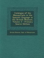 Catalogue of the Manuscripts in the Spanish Language in the British Museum, Volume 3 - Primary Source Edition edito da Nabu Press