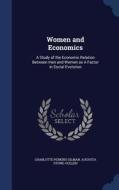 Women And Economics di Charlotte Perkins Gilman, Augusta Stowe-Gullen edito da Sagwan Press