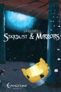 Stardust & Mirrors di J. S. Clark edito da Lulu.com