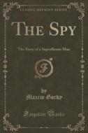The Spy di Maxim Gorky edito da Forgotten Books