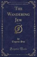 The Wandering Jew, Vol. 2 Of 3 (classic Reprint) di Eugene Sue edito da Forgotten Books