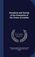 Inventory And Survey Of The Armouries Of The Tower Of London di Charles John Ffoulkes, Charles McKew Donor Parr, Ruth Parr edito da Sagwan Press