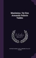Maximina / By Don Armando Palacio Valdes di Nathan Haskell Dole, Armando Palacio Valdes edito da Palala Press