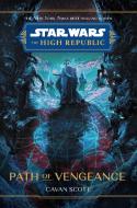 Star Wars: The High Republic Path of Vengeance di Cavan Scott edito da DISNEY PR