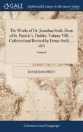 The Works Of Dr. Jonathan Swift, Dean Of St. Patrick's, Dublin. Volume Viii. ... Collected And Revised By Deane Swift, ... Of 8; Volume 8 di Jonathan Swift edito da Gale Ecco, Print Editions