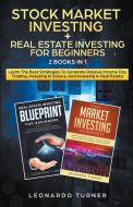 Stock Market Investing + Real Estate Investing For Beginners 2 Books in 1 Learn The Best Strategies To Generate Passive Income Investing In Stocks And di Leonardo Turner edito da LIGHTNING SOURCE INC
