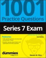 Series 7 Exam: 1001 Practice Questions For Dummies , 2nd Edition di Rice edito da John Wiley & Sons Inc