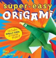Super-Easy Origami [With Origami Paper] di Duy Nguyen edito da STERLING PUB