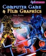 Computer Game and Film Graphics di Paul Byrne edito da Heinemann Educational Books