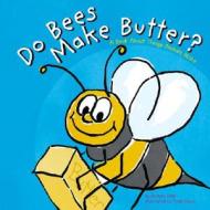 Do Bees Make Butter?: A Book about Things Animals Make di Michael Dahl edito da Picture Window Books